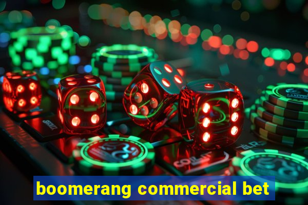 boomerang commercial bet